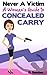 Never A Victim - A Woman's Guide to Concealed Carry by D. Sanchez