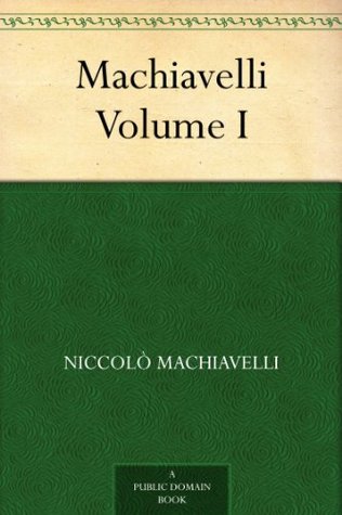 Machiavelli, Volume I (Kindle Edition)