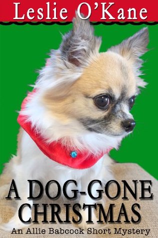 A DOG-GONE CHRISTMAS: Allie Babcock Short Story (Allie Babcock Mystery)