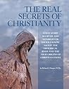 The Real Secrets of Christianity The Real Secrets of Christianity