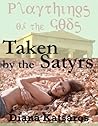 TAKEN BY THE SATYRS by Diana Katsaros