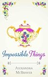 Impossible Things
