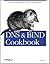 DNS & BIND Cookbook: Solutions & Examples for System Administrators