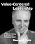Value-Centered Leadership--...