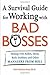 A Survival Guide for Working with Bad Bosses: Dealing with Bullies, Idiots, Back-Stabbers, and Other Managers from Hell