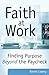 Faith at Work: Finding Purpose Beyond the Paycheck