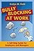 Bully Blocking at Work: A Self-Help Guide for Employees, Managers, and Mentors