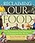Reclaiming Our Food: How the Grassroots Food Movement Is Changing the Way We Eat