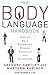 The Body Language Handbook: How to Read Everyone's Hidden Thoughts and Intentions