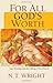For All God's Worth: True W...