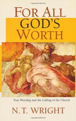 For All God's Worth: True Worship and the Calling of the Church (Paperback)