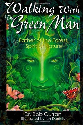 Walking With the Green Man: Father of the Forest, Spirit of Nature (Paperback)