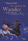 Das Lexikon Der Wunder: Unerklärte Phänomene Von Auferstehung Bis Zwerg
