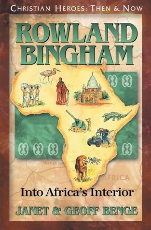 Rowland Bingham: Into Africa's Interior (Christian Heroes: Then and Now)