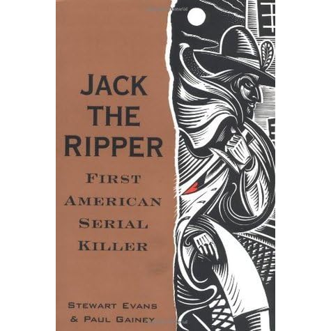 Jack the Ripper: First American Serial Killer by Stewart P. Evans ...