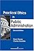 Practical Ethics in Public Administration