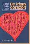 De tripas corazon: Una novela berracamente espititual