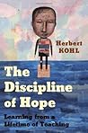 The Discipline of Hope: Learning from a Lifetime of Teaching The Discipline of Hope: Learning from a Lifetime of Teaching