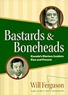 Bastards & Boneheads by Will Ferguson