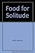 Food for Solitude: Menus and Meditations to Heal Body, Mind and Soul