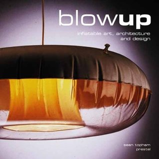 Blow-Up: Inflatable Art, Architecture, and Design (Hardcover)