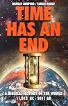 Time Has an End: A Biblical History of the World 11,013 B.C. - 2011 A.D.