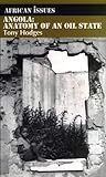 Angola: Anatomy of an Oil State (African Issues) Angola: Anatomy of an Oil State (African Issues)