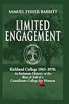 Limited Engagement: Kirkland College 1965-1978: An Intimate History of the Rise And Fall of a Coordinate College for Women