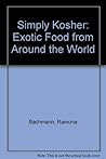 Simply Kosher: Exotic Food from Around the World