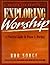 Exploring Worship by Bob Sorge