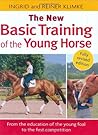 The New Basic Training of the Young Horse: From the Education of the Young Foal to the First Competition