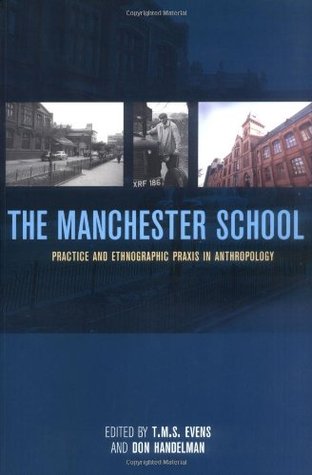 The Manchester School: Practice and Ethnographic Praxis in Anthropology (Paperback)