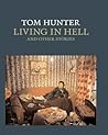 Tom Hunter: Living in Hell and Other Stories
