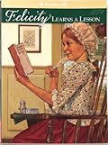 Felicity Learns a Lesson: A School Story (American Girls: Felicity, #2)
