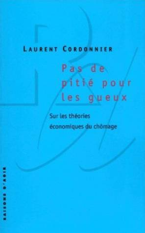 Pas de pitié pour les gueux: Sur les théories économiques du chômage (Paperback)