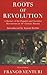 Roots of Revolution: A Hist...