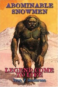 Abominable Snowmen: Legend Come to Life by Ivan T. Sanderson