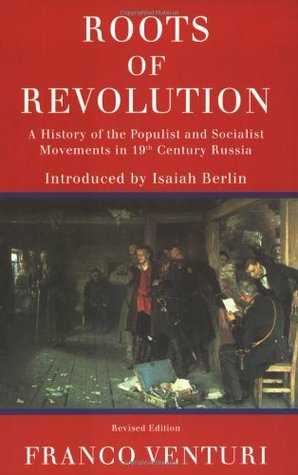 Roots of Revolution: A History of the Populist and Socialist Movements in 19th century Russia (Paperback)