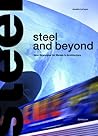 Steel and Beyond: New Strategies for Metals in Architecture Steel and Beyond: New Strategies for Metals in Architecture