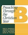 Preaching Through the Christian Year: Year B: A Comprehensive Commentary on the Lectionary