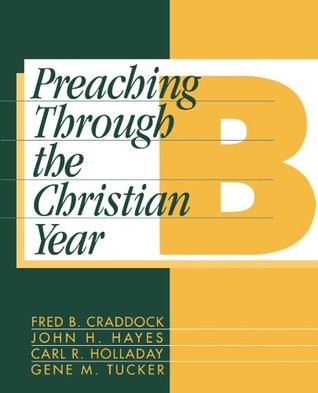 Preaching Through the Christian Year: Year B: A Comprehensive Commentary on the Lectionary (Paperback)
