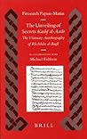The Unveiling of Secrets (Kashf al-Asrār): The Visionary Autobiography of Rūzbihān al-Baqlī (1128-1209 A.D.) (Islamic History and Civilization, 59)