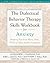 The Dialectical Behavior Therapy Skills Workbook for Anxiety: Breaking Free from Worry, Panic, PTSD, and Other Anxiety Symptoms (A New Harbinger Self-Help Workbook)