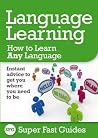 Language Learning: How to Learn Any Language Language Learning: How to Learn Any Language