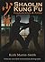 Shaolin Kung Fu by Keith Martin-Smith