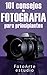 101 Consejos de Fotografía Para Principiantes by Estudio FotoArte
