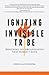 Igniting the Invisible Tribe by Josh Allan Dykstra