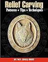 Relief Carving Patterns, Tips, Techniques (Fox Chapel Publishing) Complete Introduction to Relief Carving - Choosing Wood, Buying Chisels, Laminating Boards, Stamping Backgrounds, and More