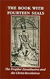 The Book with Fourteen Seals: The Prophet Zarathustra and the Christ-Revelation