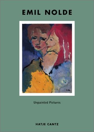 Emil Nolde: Unpainted Pictures (Hardcover)